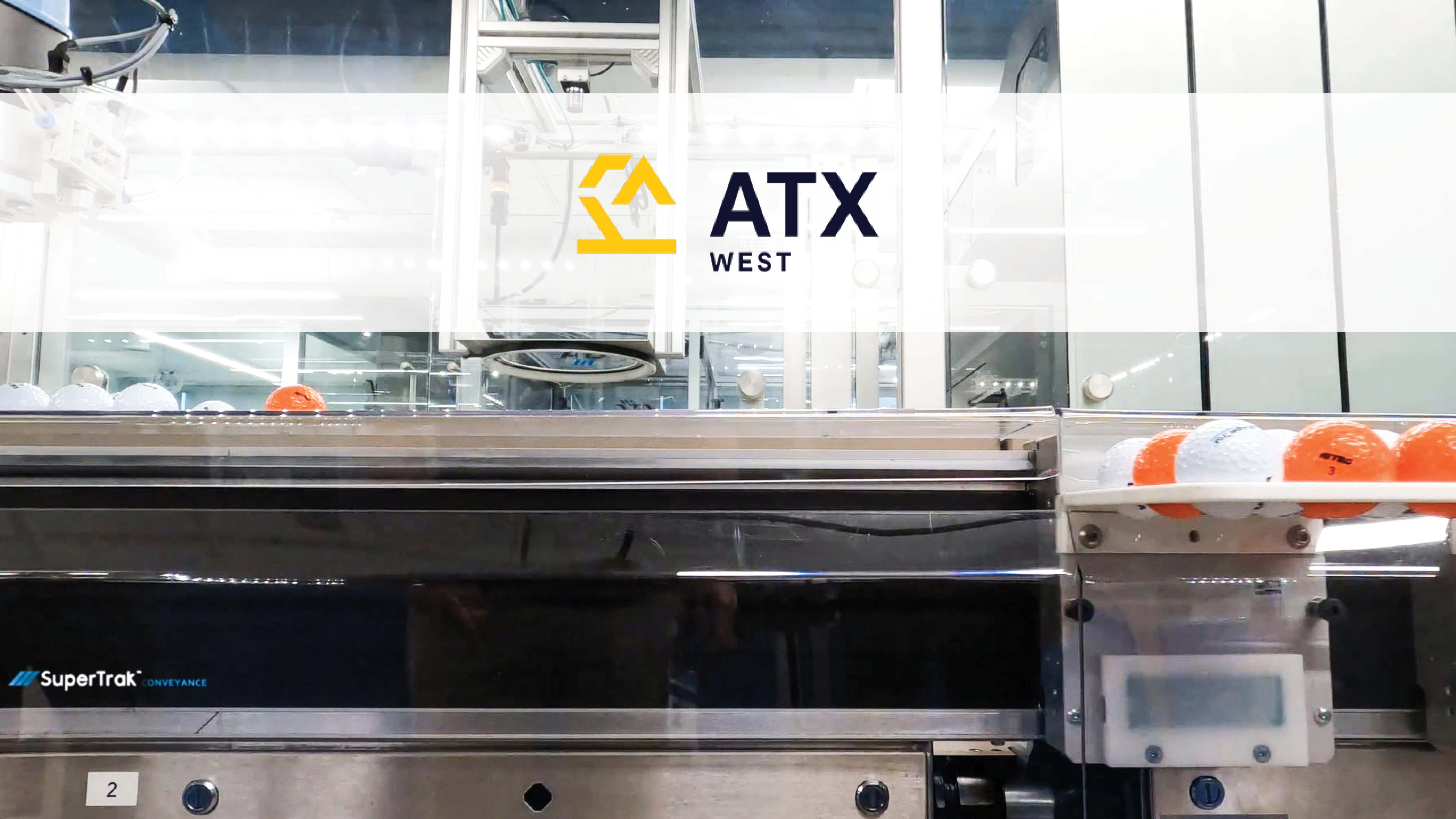 SuperTrak CONVEYANCE™ Shows ATX West How It Makes Manufacturing More Efficient